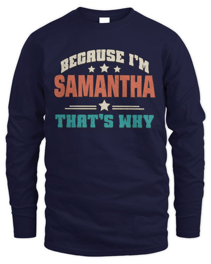 Because I'm Name That's Why Personalized Retro Shirt SAMANTHA-49 / Men's Long Sleeved T-Shirt / navy