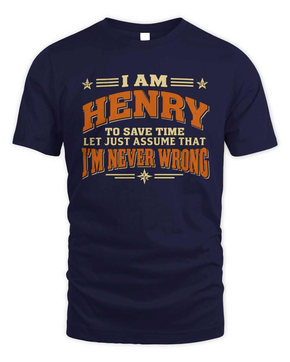 I'm Name Let's Just Assume I'm Never Wrong Retro Shirt HENRY M1-64 / Unisex Standard T-Shirt / navy