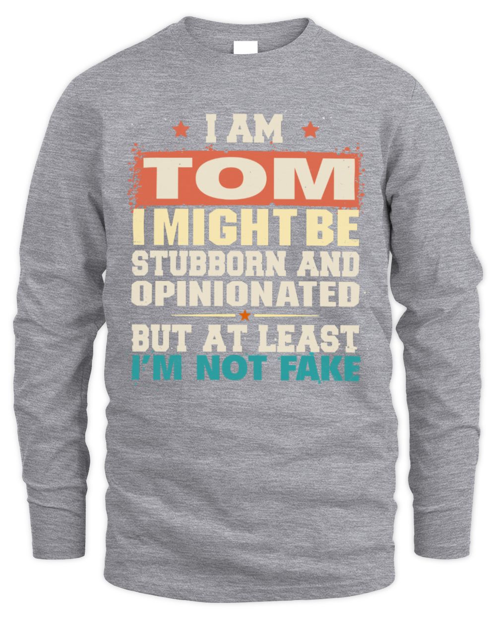 I Am Name I Might Be Stubborn and Opinionated Graphic T-Shirt TOM M1-72 / Men's Long Sleeved T-Shirt / sport grey