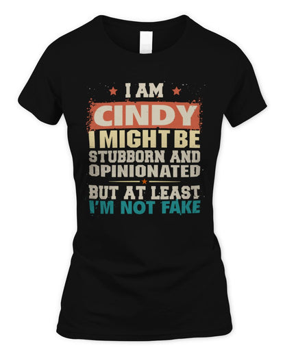 I Am Name I Might Be Stubborn and Opinionated Graphic T-Shirt CINDY M1-72 / Women's Standard T-Shirt / black
