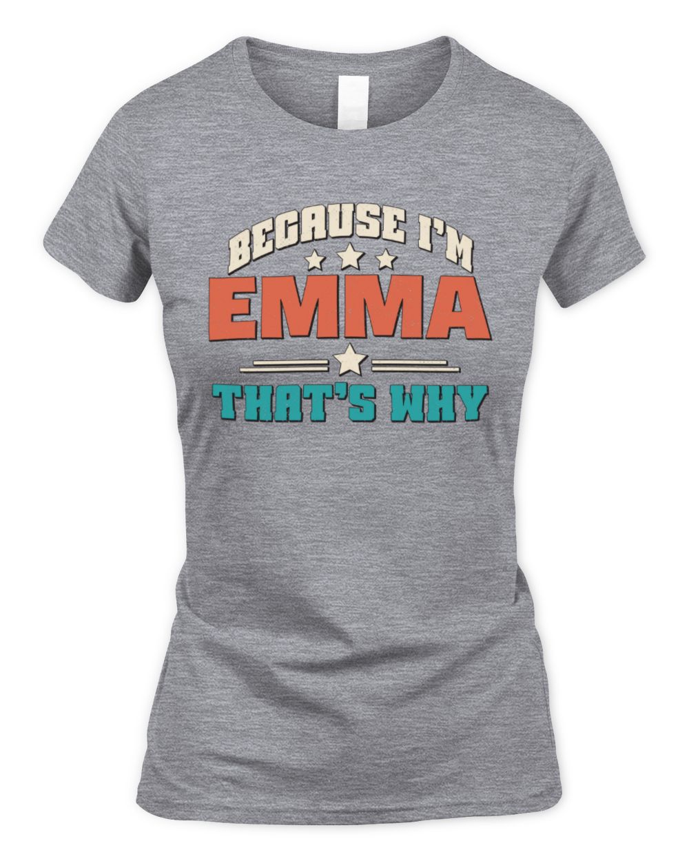 Because I'm Name That's Why Personalized Retro Shirt EMMA-49 / Women's Standard T-Shirt / sport grey