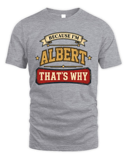 Because I'm Name That's Why Americana T-Shirt ALBERT M1-S88 / Unisex Standard T-Shirt / sport grey