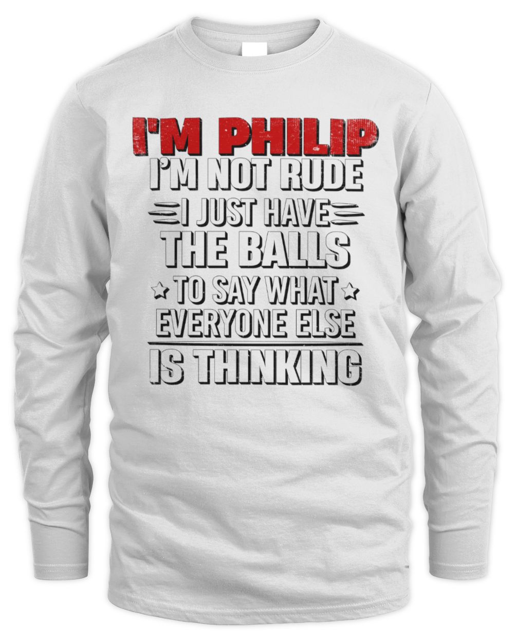 I'm Name I'm Not Rude I Just Have The Balls Funny T-Shirt PHILIP M1-46 / Men's Long Sleeved T-Shirt / white