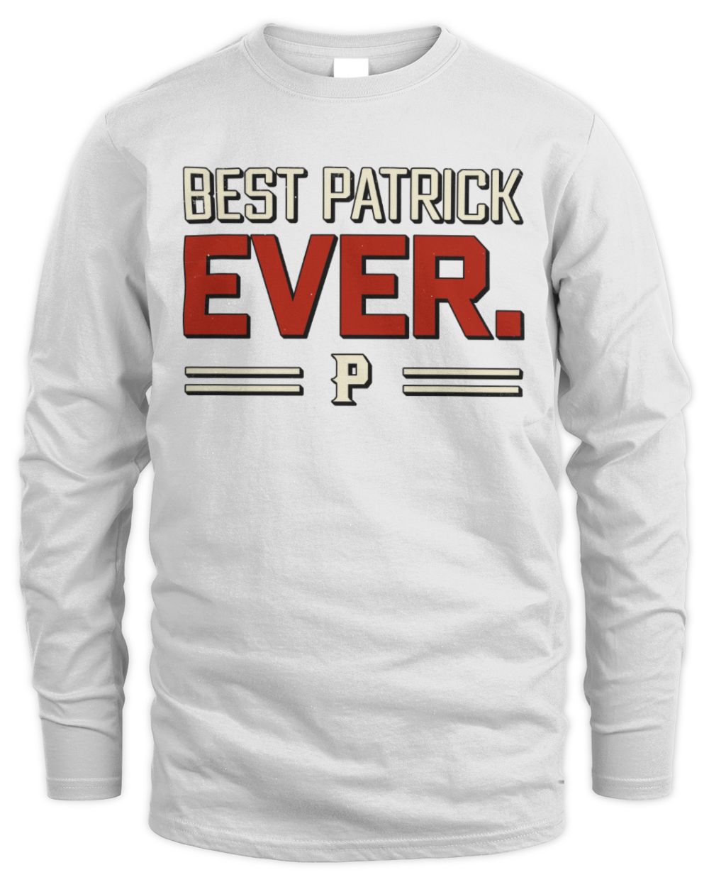 Best Your Name Ever Cool Shirt PATRICK M1-58 / Men's Long Sleeved T-Shirt / white