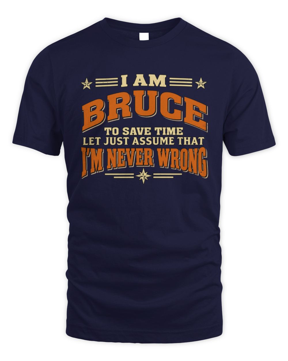 I'm Name Let's Just Assume I'm Never Wrong Retro Shirt BRUCE M1-64 / Unisex Standard T-Shirt / navy