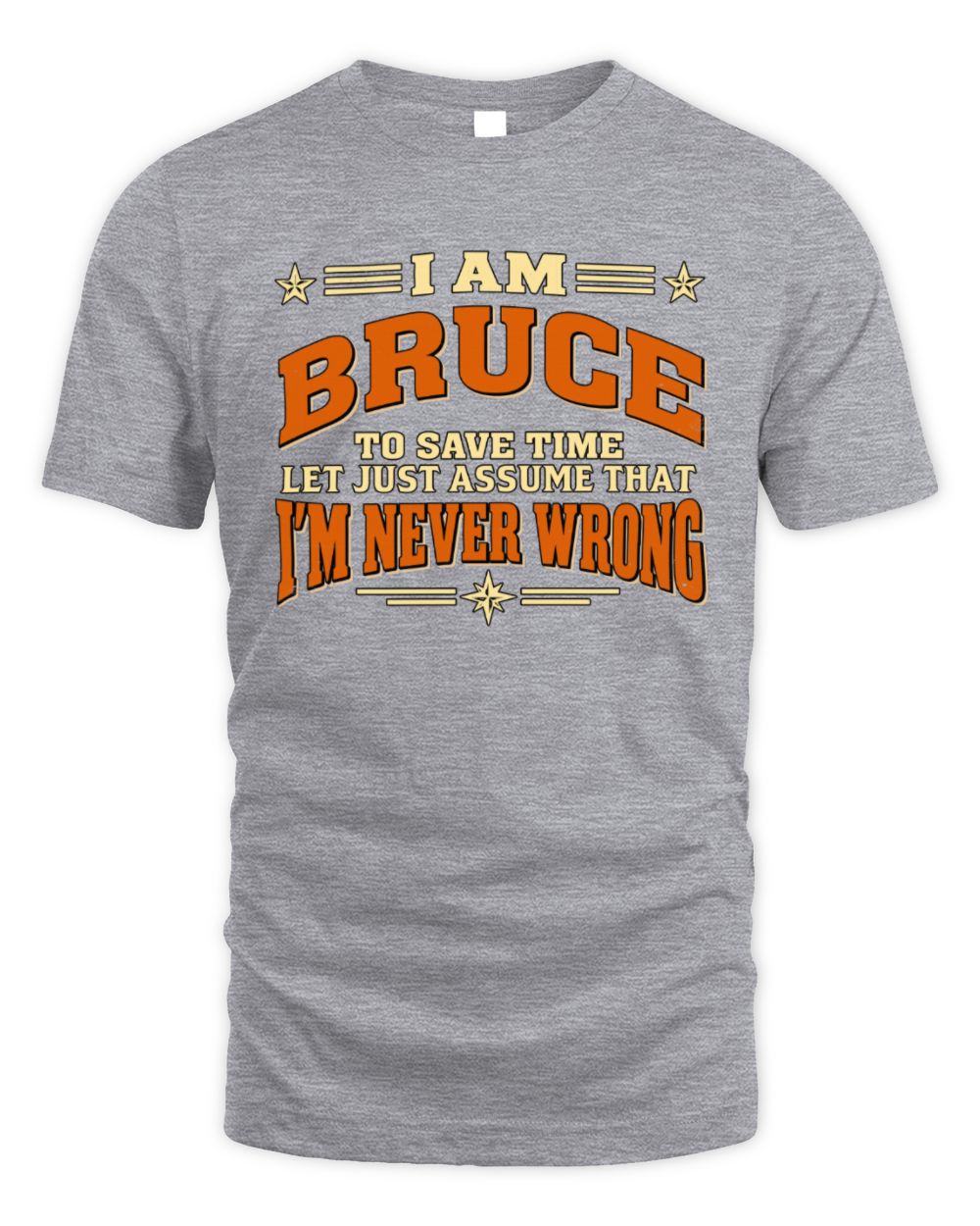 I'm Name Let's Just Assume I'm Never Wrong Retro Shirt BRUCE M1-64 / Unisex Standard T-Shirt / sport grey