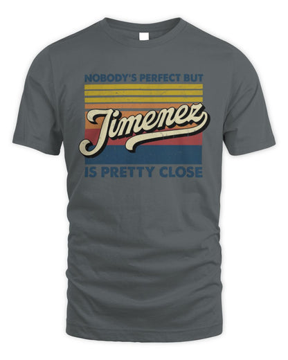 Nobody's Perfect But Your Name Is Pretty Close Retro Shirt JIMENEZ M1-65 / Unisex Standard T-Shirt / charcoal