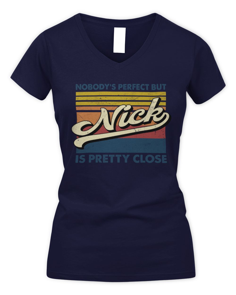 Nobody's Perfect But Your Name Is Pretty Close Retro Shirt NICK M1-65 / Women's V-Neck T-Shirt / navy