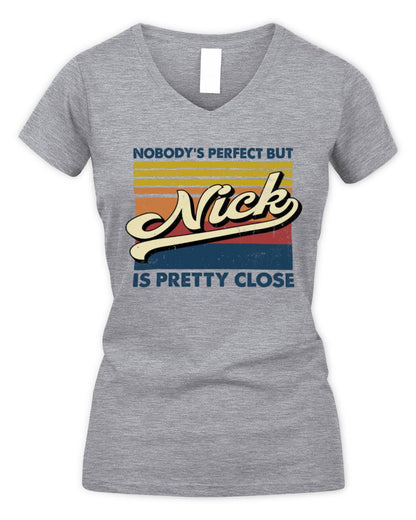 Nobody's Perfect But Your Name Is Pretty Close Retro Shirt NICK M1-65 / Women's V-Neck T-Shirt / sport grey
