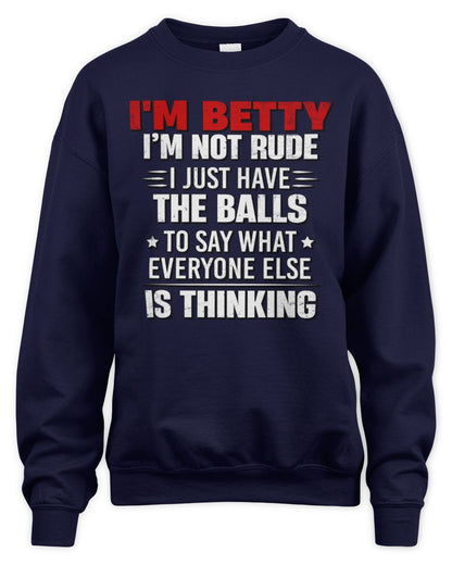 I'm Name I'm Not Rude I Just Have The Balls Funny T-Shirt BETTY M1-46 / Unisex Sweatshirt / navy