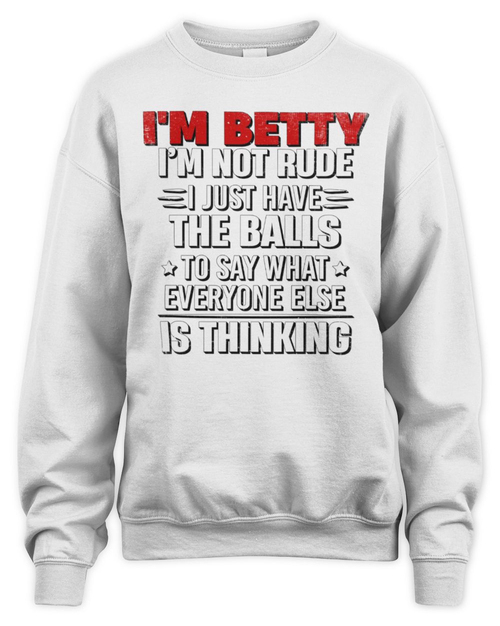 I'm Name I'm Not Rude I Just Have The Balls Funny T-Shirt BETTY M1-46 / Unisex Sweatshirt / white