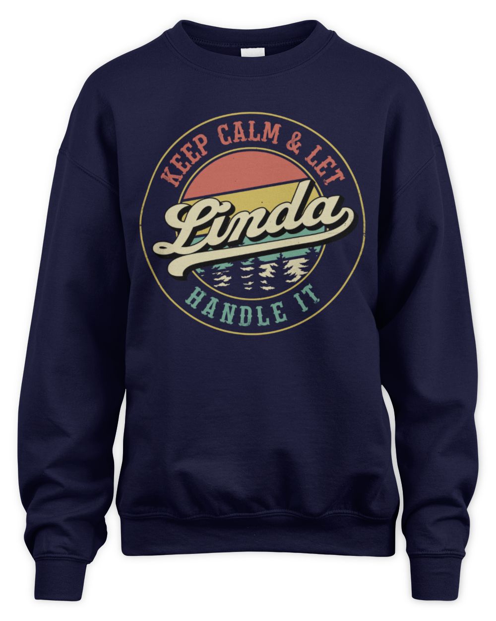 Keep Calm Let Your Name Handle It Retro T-Shirt LINDA M1-54 / Unisex Sweatshirt / navy