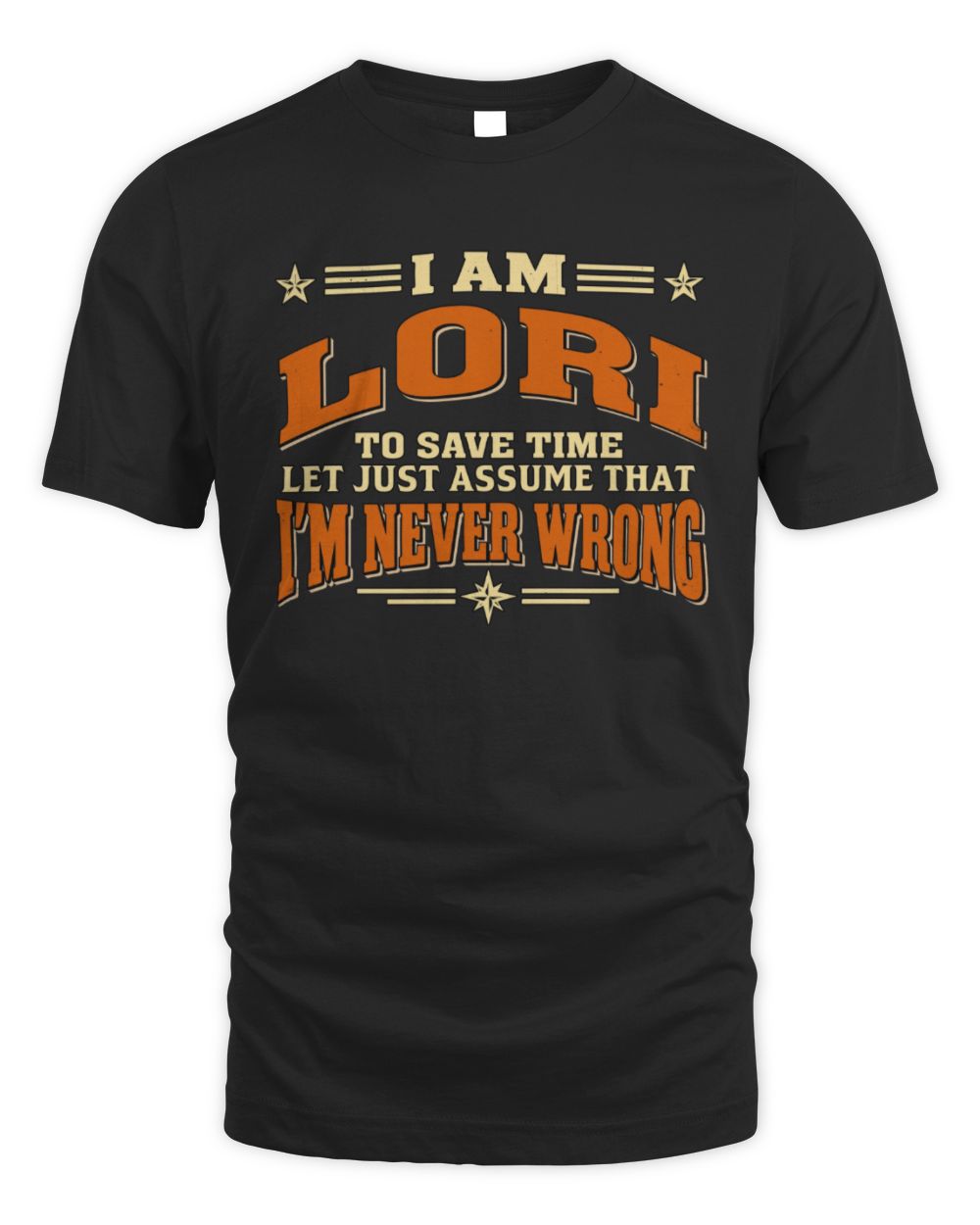 I'm Name Let's Just Assume I'm Never Wrong Retro Shirt LORI M1-64 / Unisex Standard T-Shirt / black