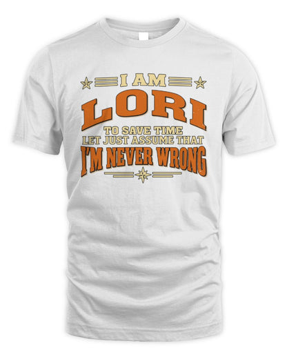 I'm Name Let's Just Assume I'm Never Wrong Retro Shirt LORI M1-64 / Unisex Standard T-Shirt / white