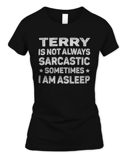 Your Name Is Not Always Sarcastic Funny T-Shirt TERRY M1-62 / Women's Standard T-Shirt / black