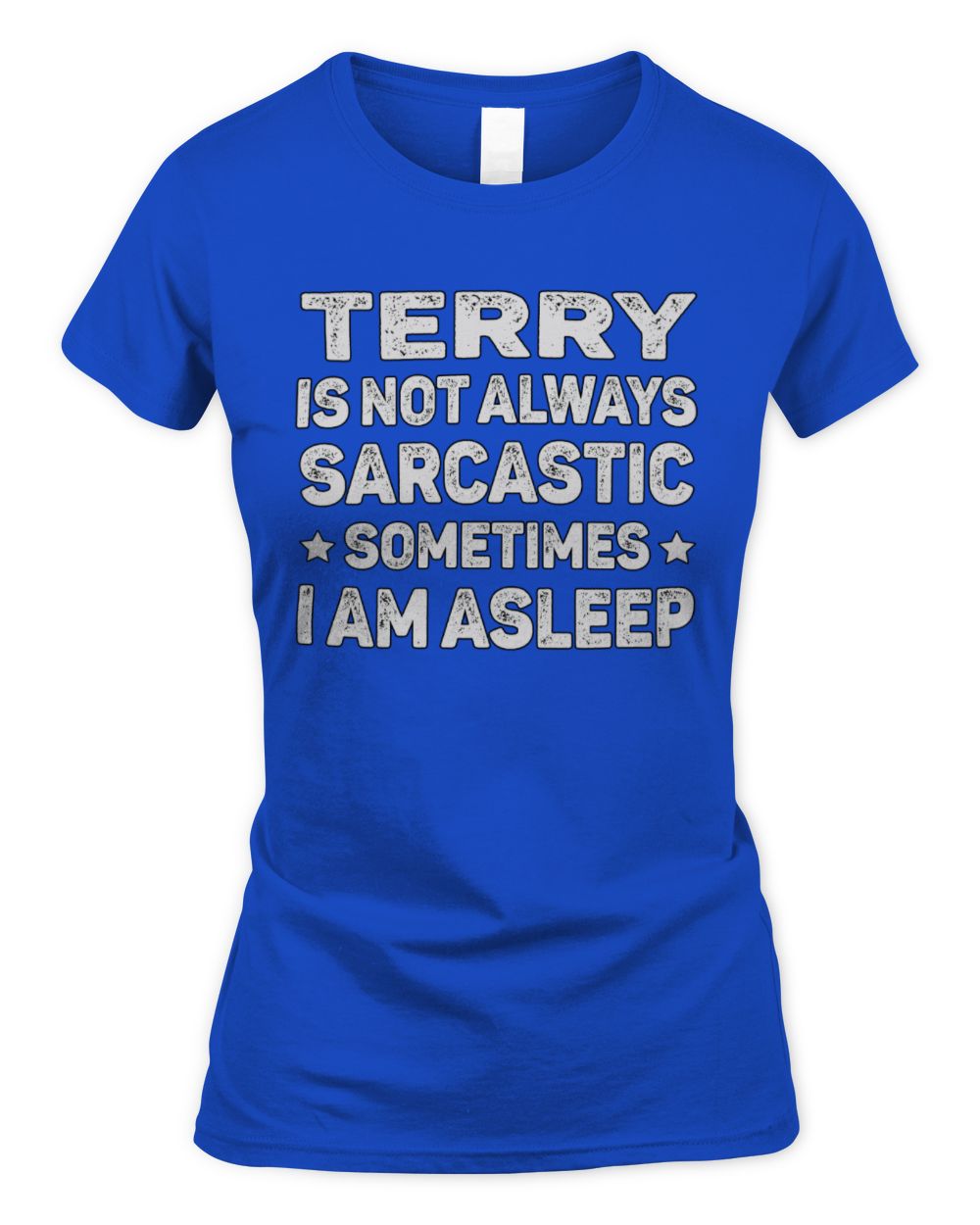 Your Name Is Not Always Sarcastic Funny T-Shirt TERRY M1-62 / Women's Standard T-Shirt / royal