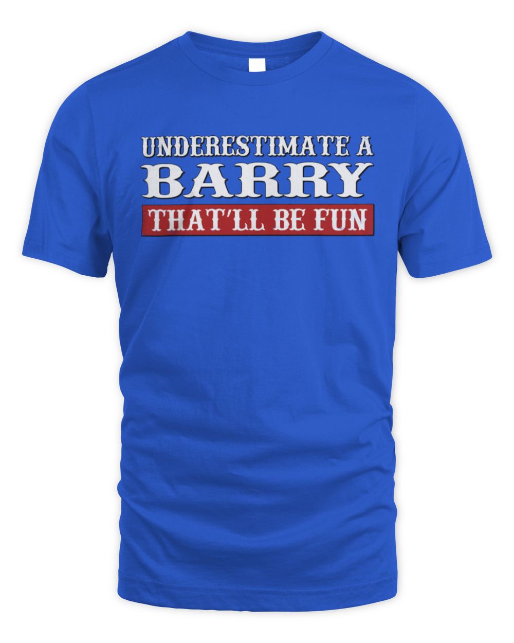 Underestimate Me That'll Be Fun Graphic T-Shirt BARRY M1-69 / Unisex Standard T-Shirt / royal