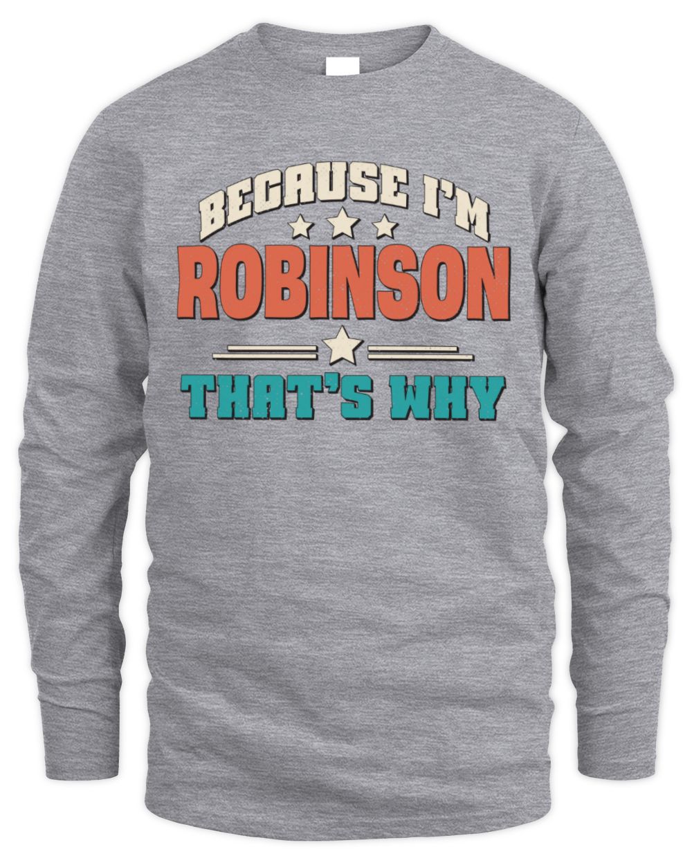 Because I'm Name That's Why Personalized Retro Shirt ROBINSON-49 / Men's Long Sleeved T-Shirt / sport grey