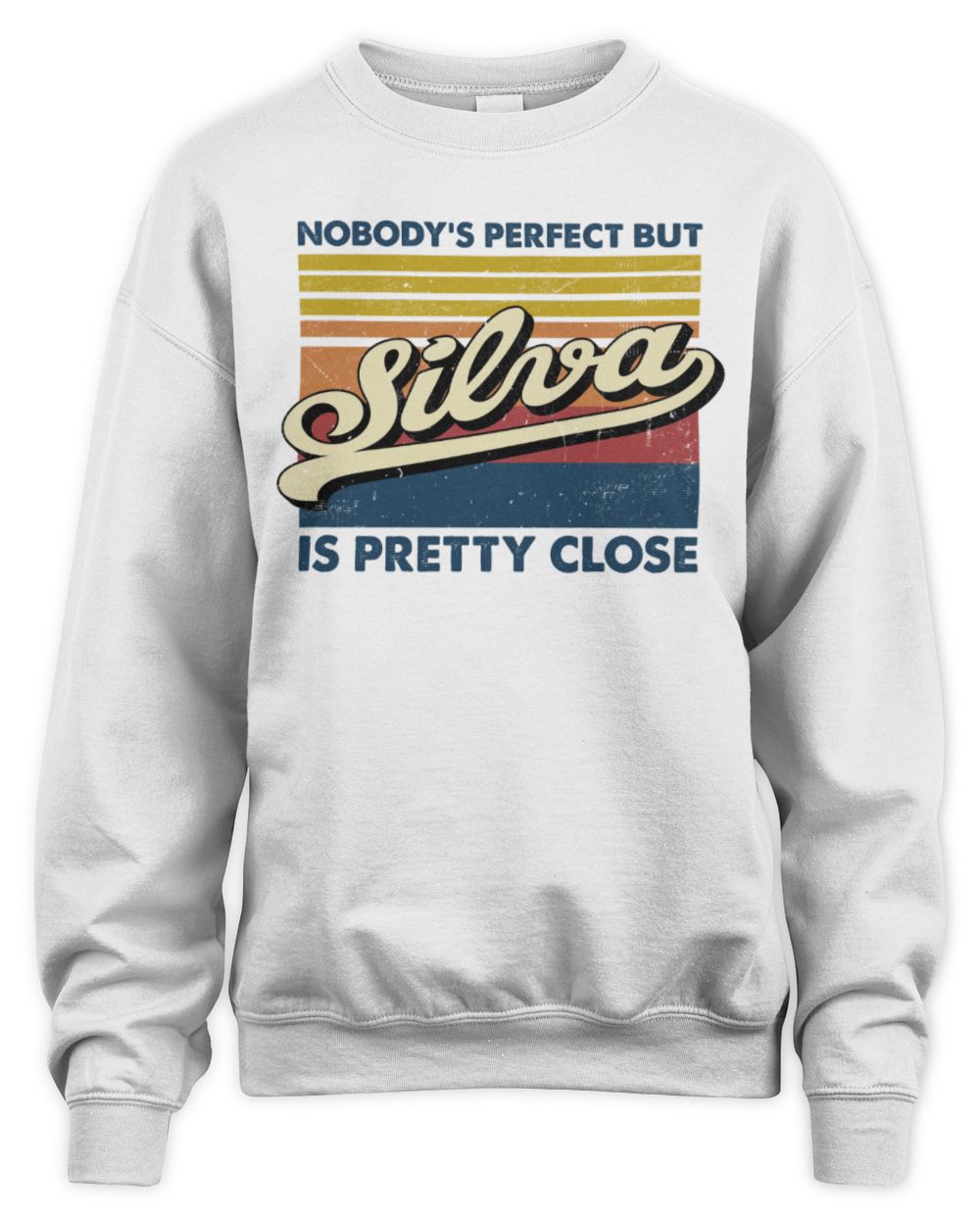 Nobody's Perfect But Your Name Is Pretty Close Retro Shirt SILVA M1-65 / Unisex Sweatshirt / white
