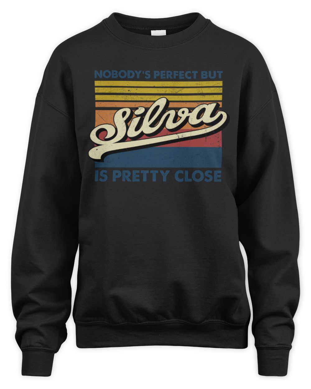 Nobody's Perfect But Your Name Is Pretty Close Retro Shirt SILVA M1-65 / Unisex Sweatshirt / black
