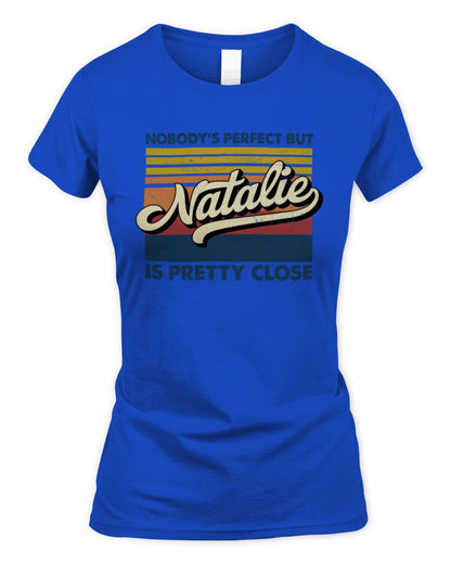 Nobody's Perfect But Your Name Is Pretty Close Retro Shirt NATALIE M1-65 / Women's Standard T-Shirt / royal