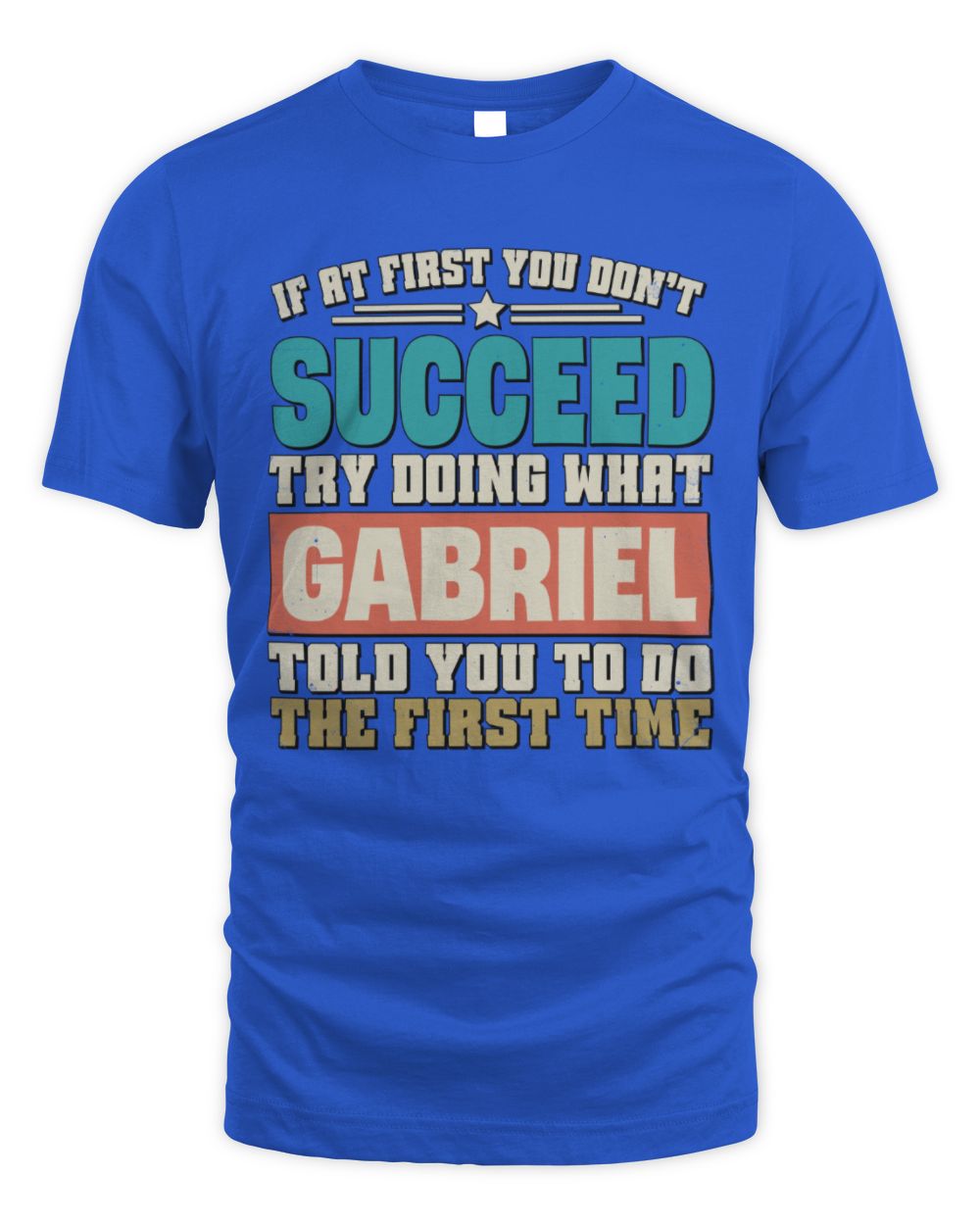 If at First You Don't Succeed Funny Vintage Shirt GABRIEL M1-53 / Unisex Standard T-Shirt / royal