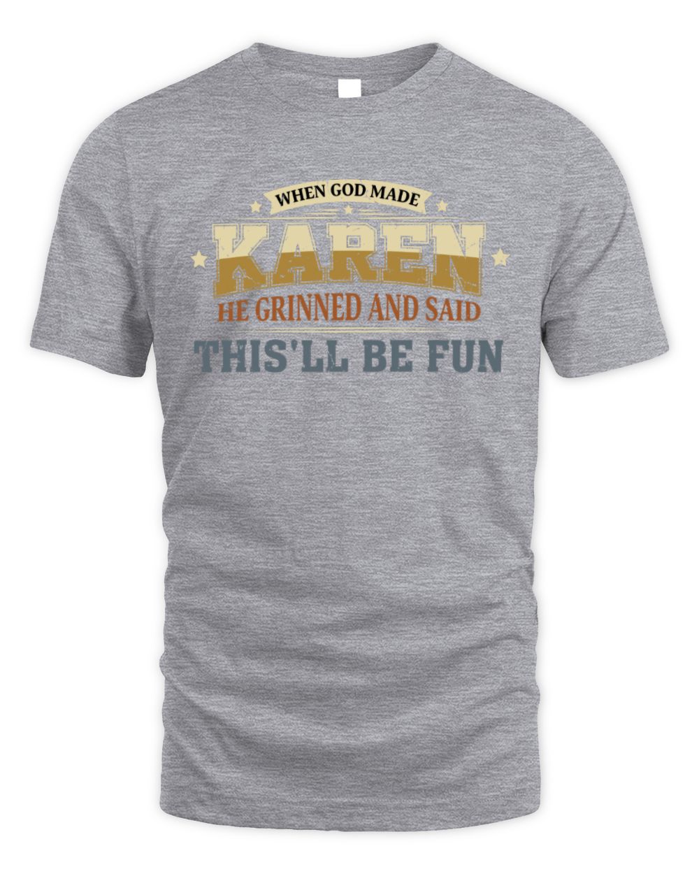 When God Made Your Name Funny Heritage T-Shirt KAREN M1-80 / Unisex Standard T-Shirt / sport grey
