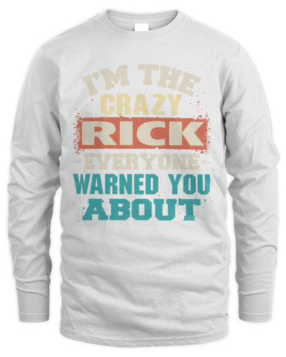 I'm the Crazy One Everyone Warned You About Retro Graphic T-Shirt RICK M1-70 / Men's Long Sleeved T-Shirt / white