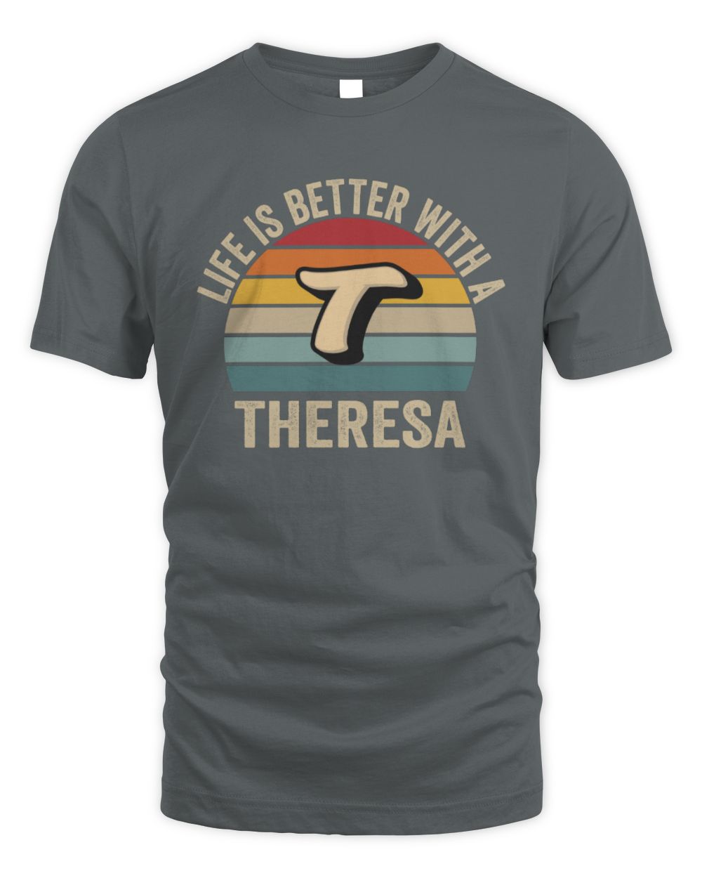 Life Is Better with Name Vintage Sun Shirt THERESA M1-50 / Unisex Standard T-Shirt / charcoal
