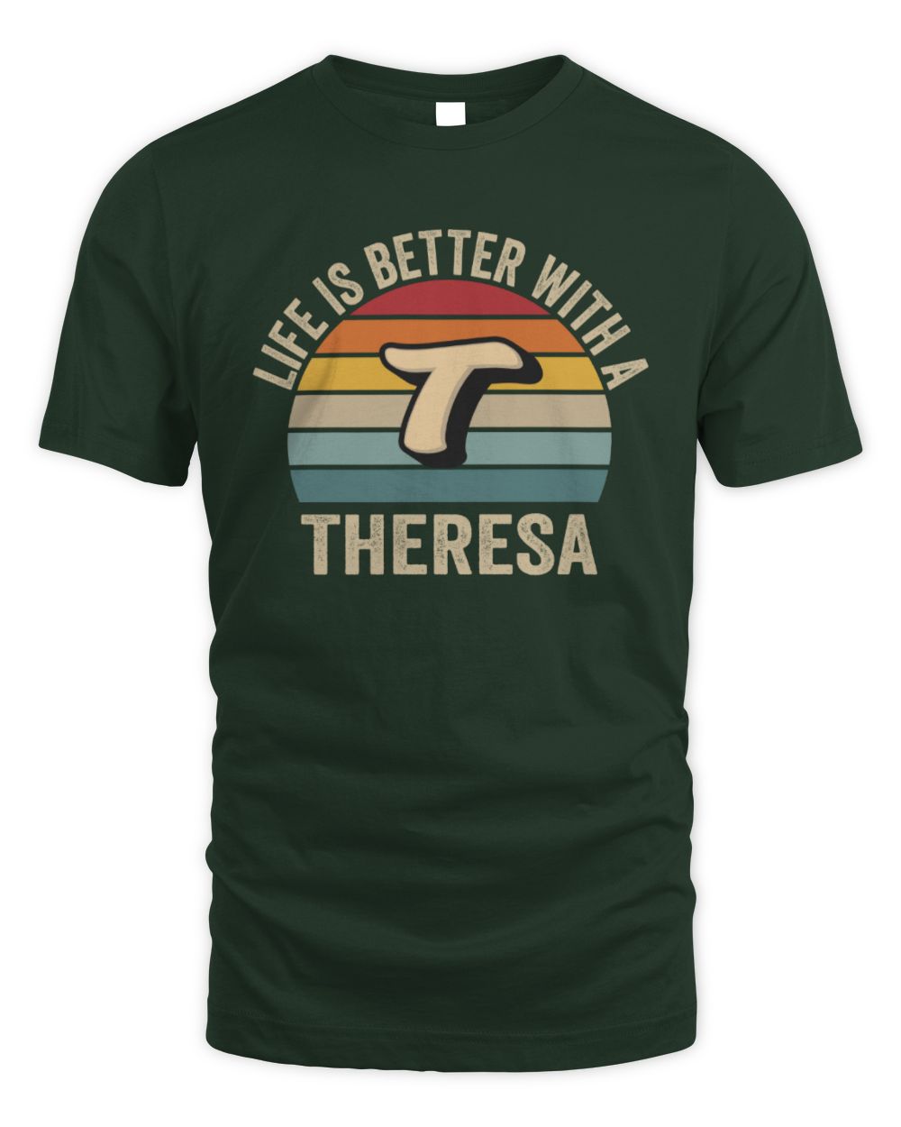 Life Is Better with Name Vintage Sun Shirt THERESA M1-50 / Unisex Standard T-Shirt / forest green