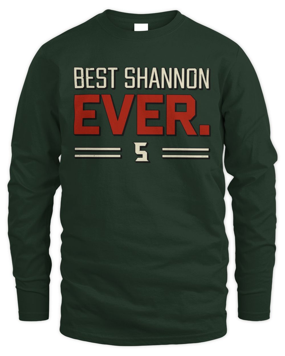 Best Your Name Ever Cool Shirt SHANNON M1-58 / Men's Long Sleeved T-Shirt / forest green