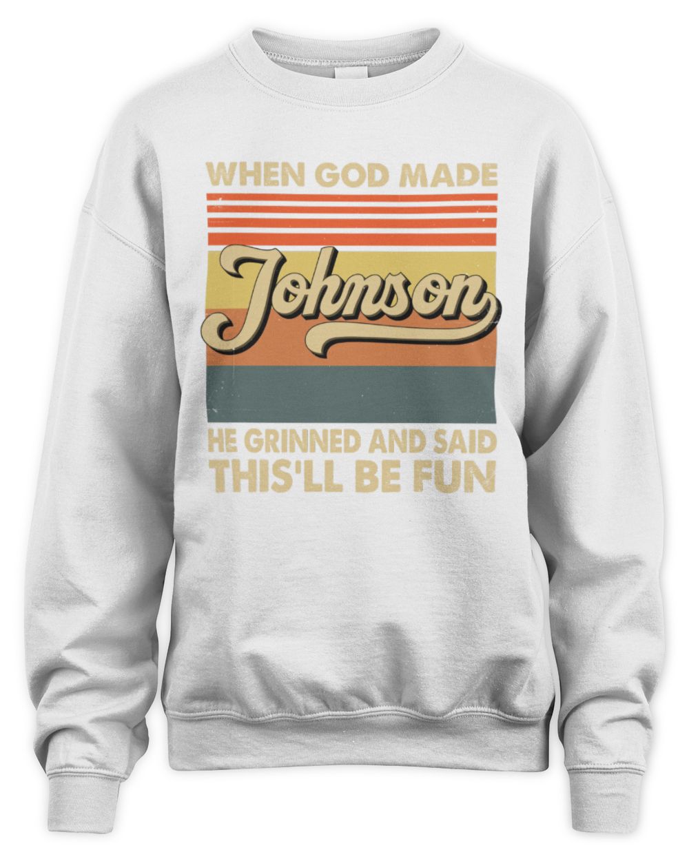 When God Made Your Name He Grinned Vintage T-Shirt JOHNSON M1-55 / Unisex Sweatshirt / white