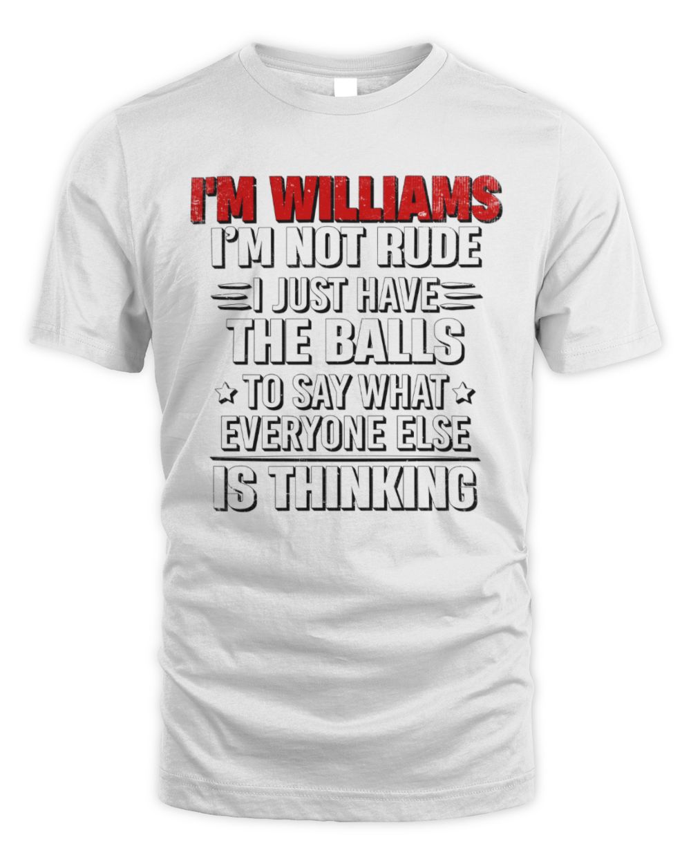 I'm Name I'm Not Rude I Just Have The Balls Funny T-Shirt WILLIAMS M1-46 / Unisex Standard T-Shirt / white