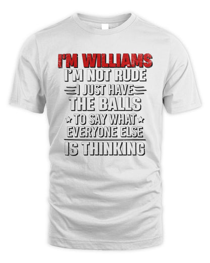 I'm Name I'm Not Rude I Just Have The Balls Funny T-Shirt WILLIAMS M1-46 / Unisex Standard T-Shirt / white