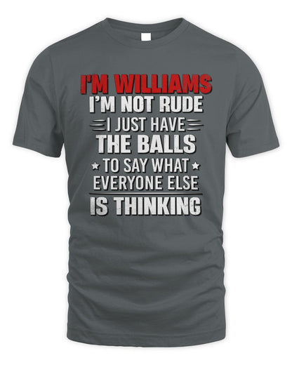 I'm Name I'm Not Rude I Just Have The Balls Funny T-Shirt WILLIAMS M1-46 / Unisex Standard T-Shirt / charcoal
