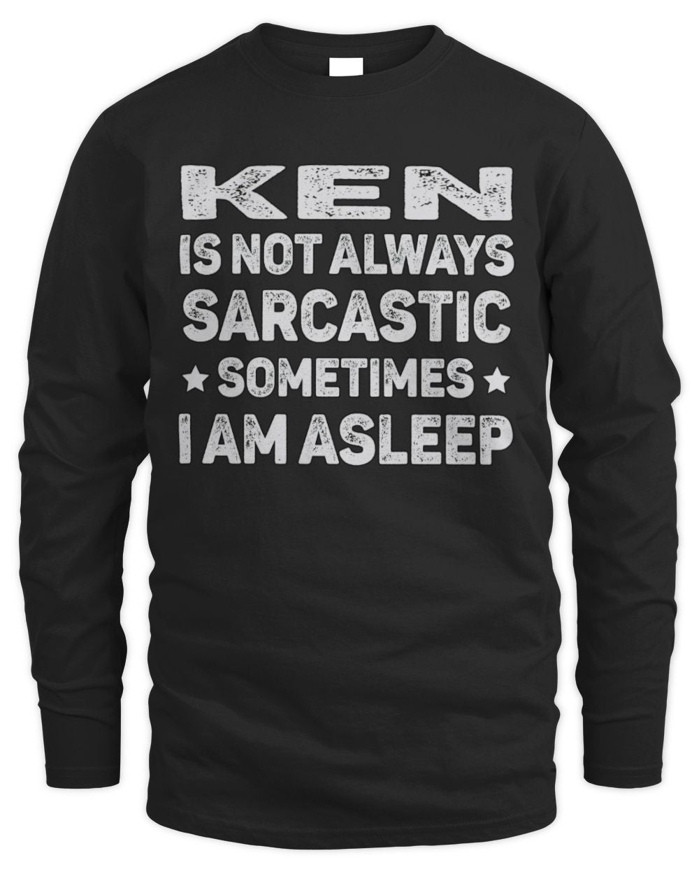 Your Name Is Not Always Sarcastic Funny T-Shirt KEN M1-62 / Men's Long Sleeved T-Shirt / black