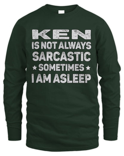 Your Name Is Not Always Sarcastic Funny T-Shirt KEN M1-62 / Men's Long Sleeved T-Shirt / forest green