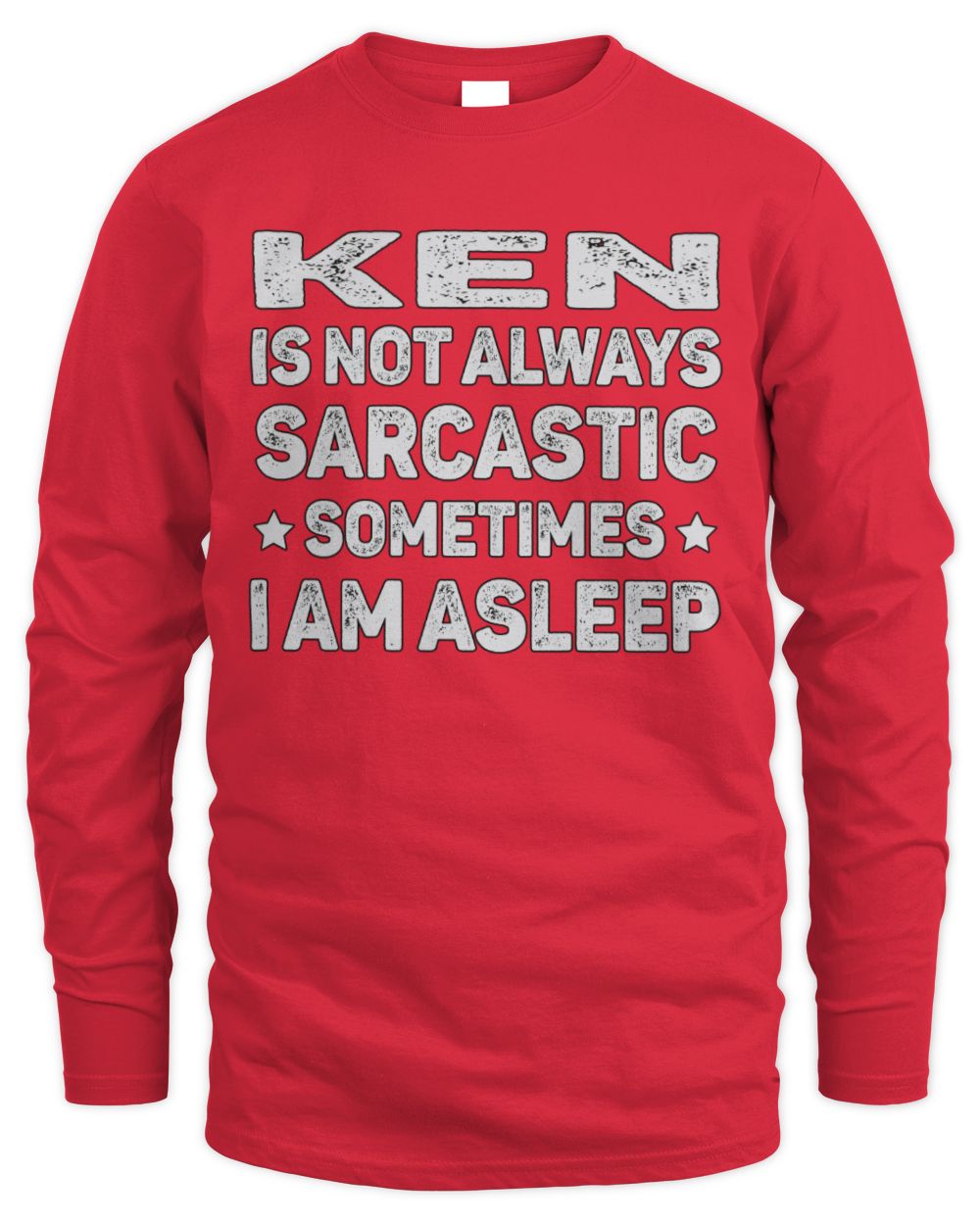 Your Name Is Not Always Sarcastic Funny T-Shirt KEN M1-62 / Men's Long Sleeved T-Shirt / red