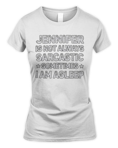 Your Name Is Not Always Sarcastic Funny T-Shirt JENNIFER M1-62 / Women's Standard T-Shirt / white