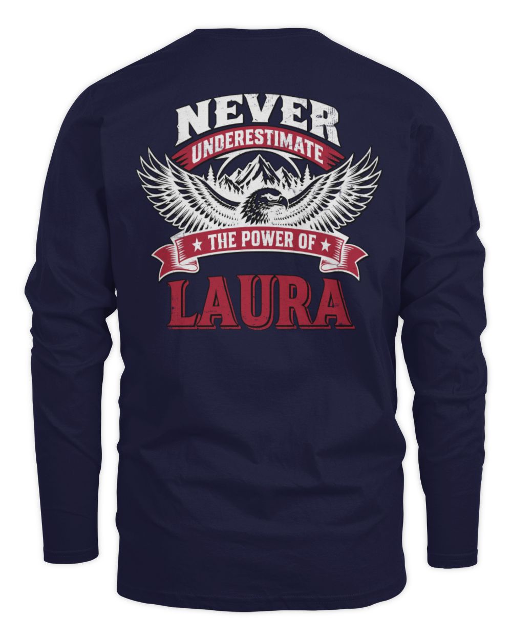 Never Underestimate Your Name Eagle Mountain Shirt LAURA M1-61 / Men's Long Sleeved T-Shirt / navy