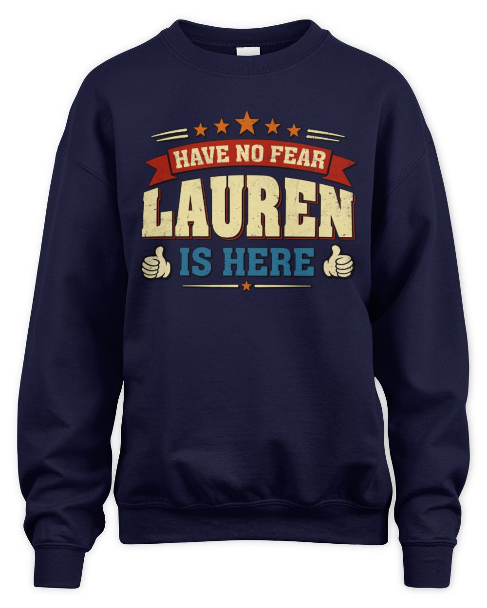 Have No Fear Your Name Is Here Cool Graphic T-Shirt LAUREN M1-71 / Unisex Sweatshirt / navy