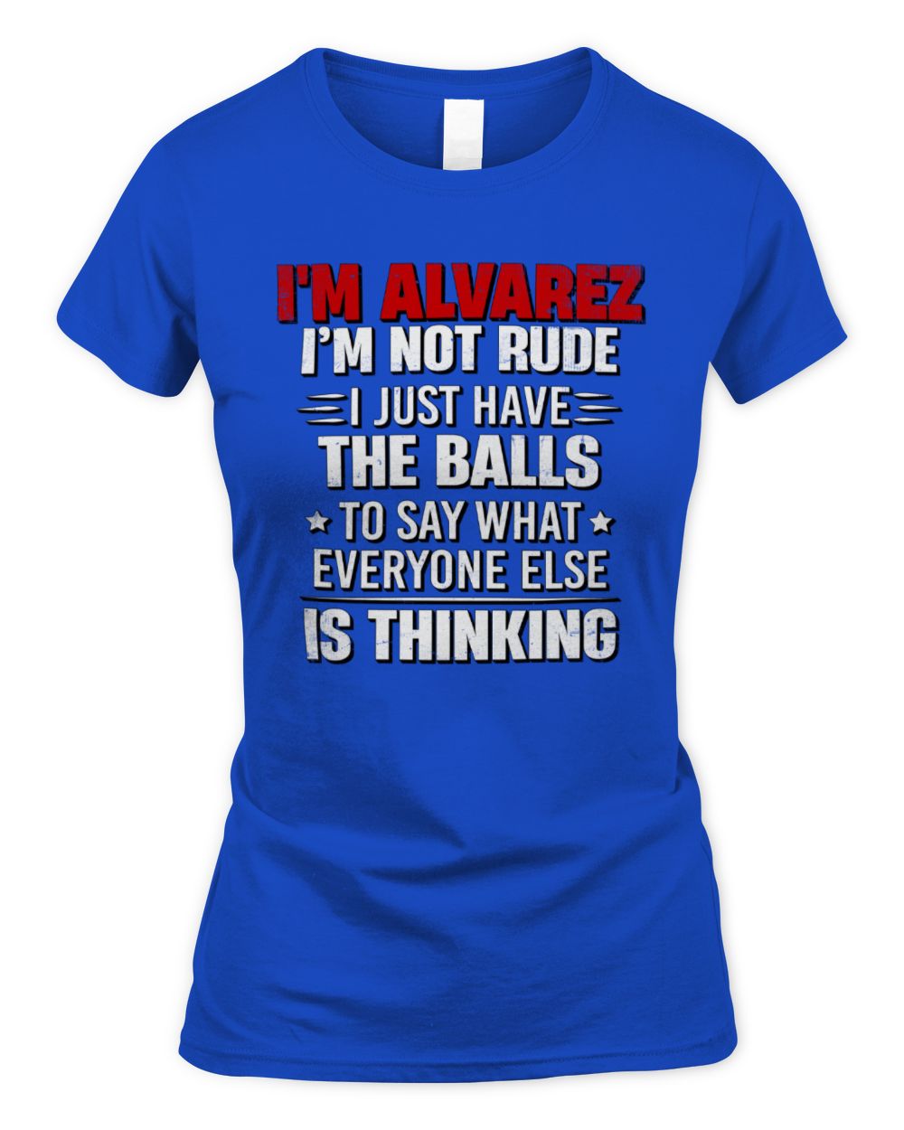 I'm Name I'm Not Rude I Just Have The Balls Funny T-Shirt ALVAREZ M1-46 / Women's Standard T-Shirt / royal
