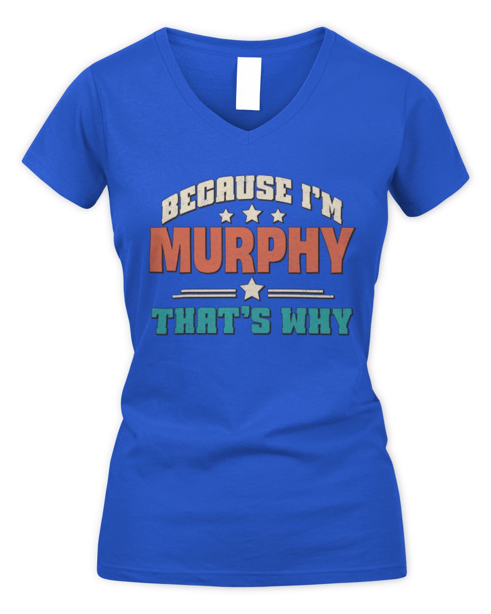 Because I'm Name That's Why Personalized Retro Shirt MURPHY-49 / Women's V-Neck T-Shirt / royal