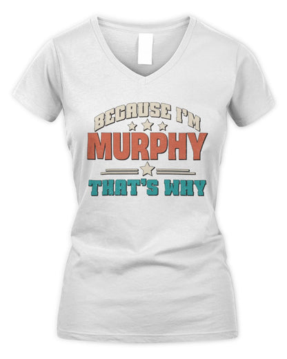 Because I'm Name That's Why Personalized Retro Shirt MURPHY-49 / Women's V-Neck T-Shirt / white