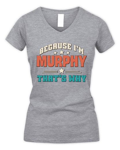 Because I'm Name That's Why Personalized Retro Shirt MURPHY-49 / Women's V-Neck T-Shirt / sport grey