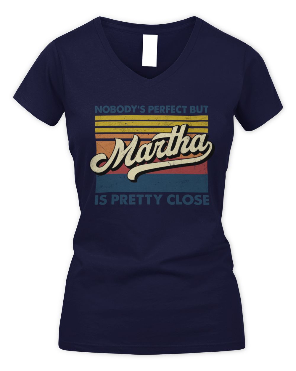 Nobody's Perfect But Your Name Is Pretty Close Retro Shirt MARTHA M1-65 / Women's V-Neck T-Shirt / navy
