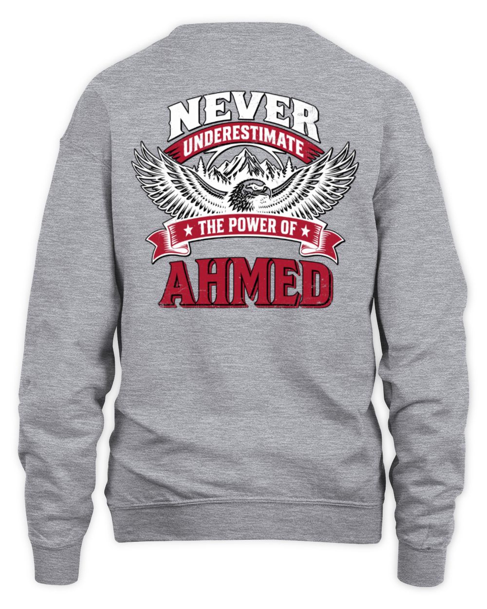 Never Underestimate Your Name Eagle Mountain Shirt AHMED M1-61 / Unisex Sweatshirt / sport grey