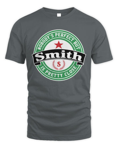 Nobody's Perfect But Your Name Is Pretty Close Heineken Beer T-Shirt SMITH M1-S85 / Unisex Standard T-Shirt / charcoal
