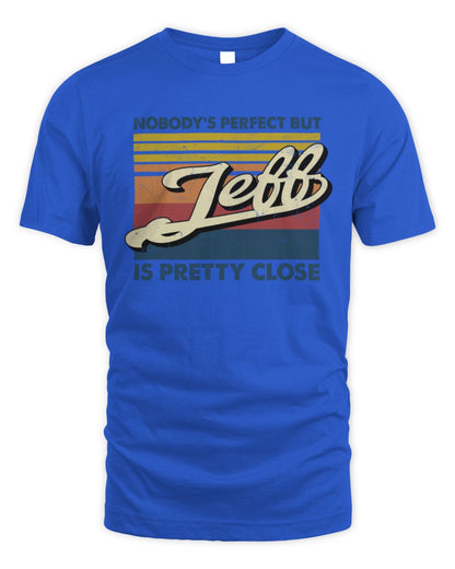 Nobody's Perfect But Your Name Is Pretty Close Retro Shirt JEFF M1-65 / Unisex Standard T-Shirt / royal