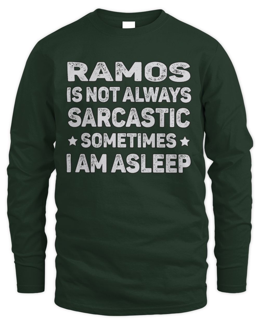 Your Name Is Not Always Sarcastic Funny T-Shirt RAMOS M1-62 / Men's Long Sleeved T-Shirt / forest green